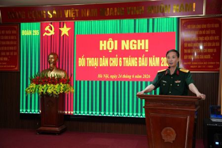 ĐOÀN 285 TỔ CHỨC HỘI NGHỊ ĐỐI THOẠI DÂN CHỦ  6 THÁNG ĐẦU NĂM 2026